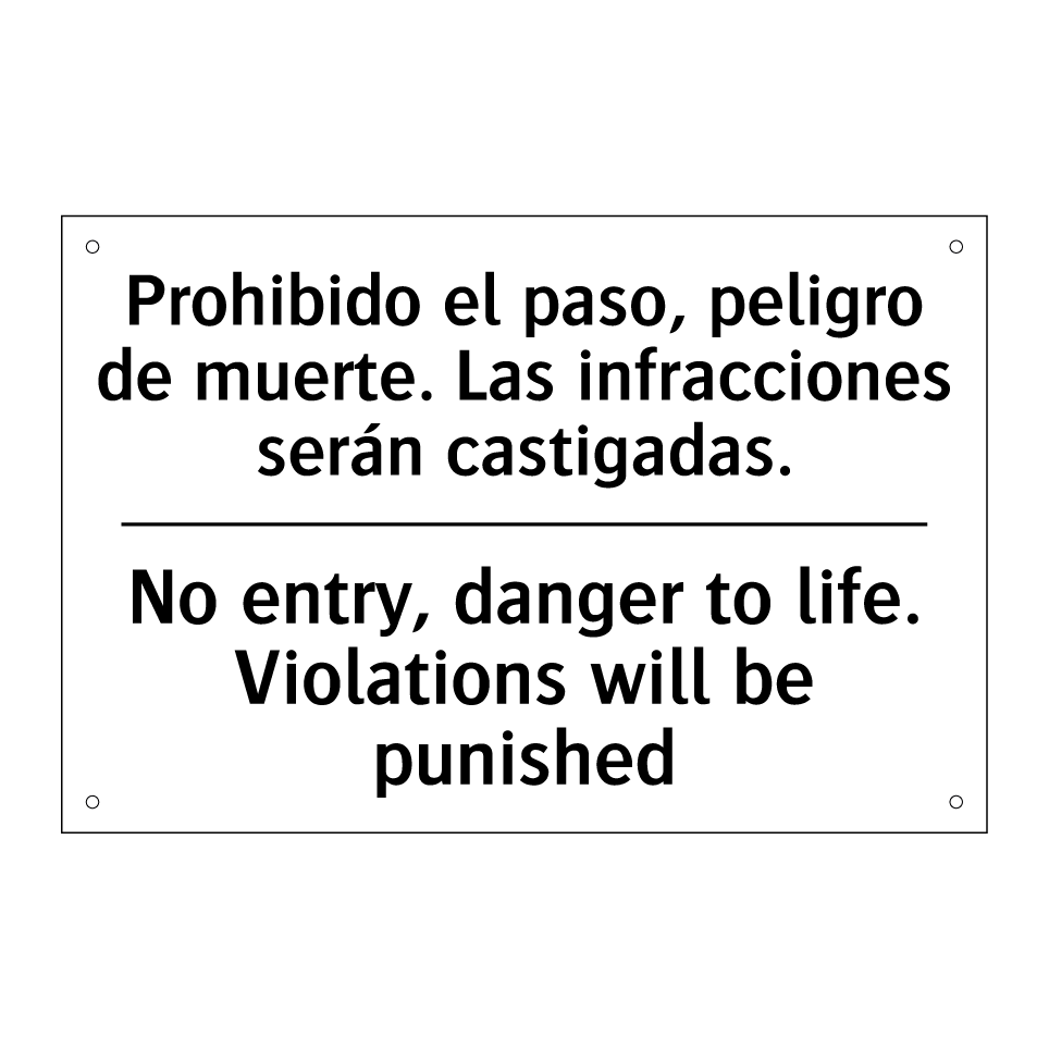 Prohibido el paso, peligro de muerte. Las infracciones serán castigadas. - No entry, danger to life. Violations will be punished