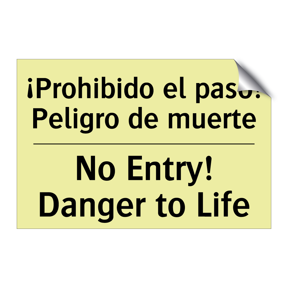 ¡Prohibido el paso! Peligro de muerte - No Entry! Danger to Life