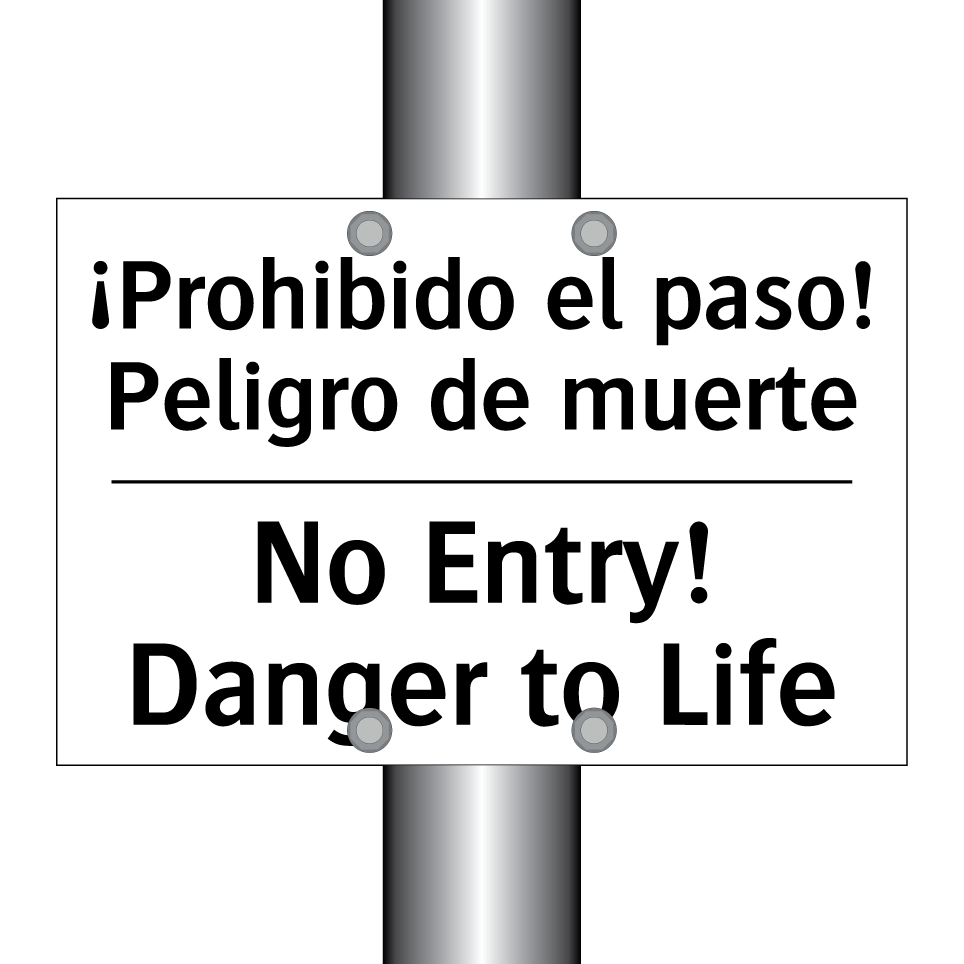 ¡Prohibido el paso! Peligro de muerte - No Entry! Danger to Life