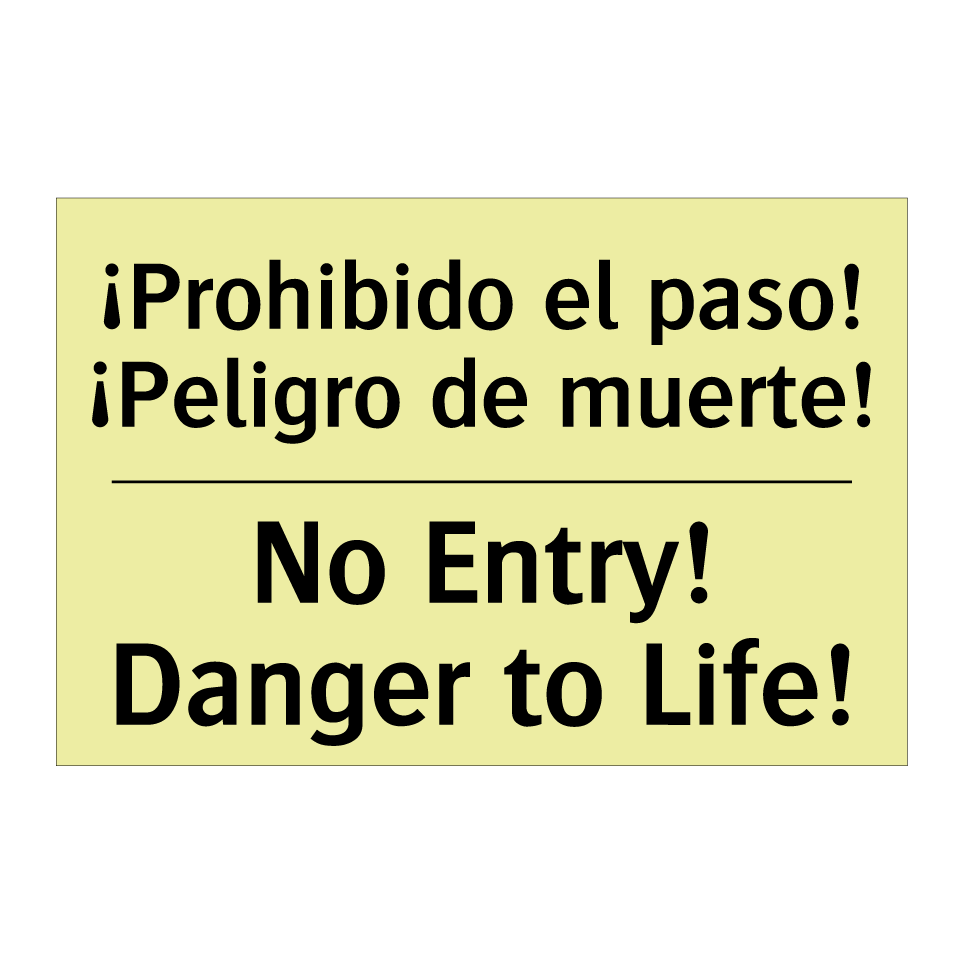 ¡Prohibido el paso! ¡Peligro de muerte! - No Entry! Danger to Life!