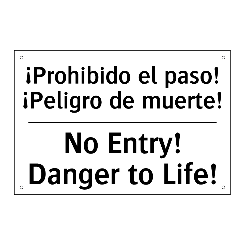 ¡Prohibido el paso! ¡Peligro de muerte! - No Entry! Danger to Life!