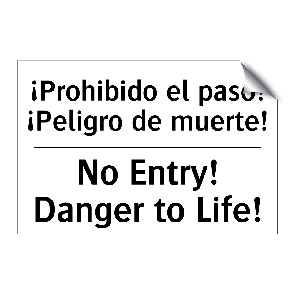 ¡Prohibido el paso! ¡Peligro de muerte! - No Entry! Danger to Life!