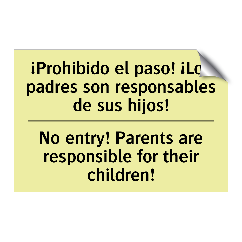¡Prohibido el paso! ¡Los padres son responsables de sus hijos! - No entry! Parents are responsible for their children!