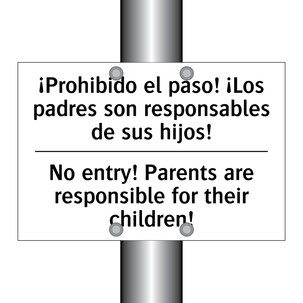 ¡Prohibido el paso! ¡Los padres son responsables de sus hijos! - No entry! Parents are responsible for their children!