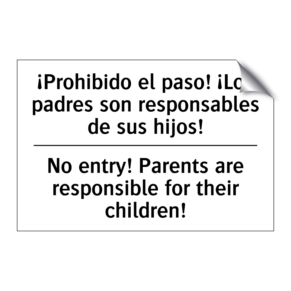 ¡Prohibido el paso! ¡Los padres son responsables de sus hijos! - No entry! Parents are responsible for their children!