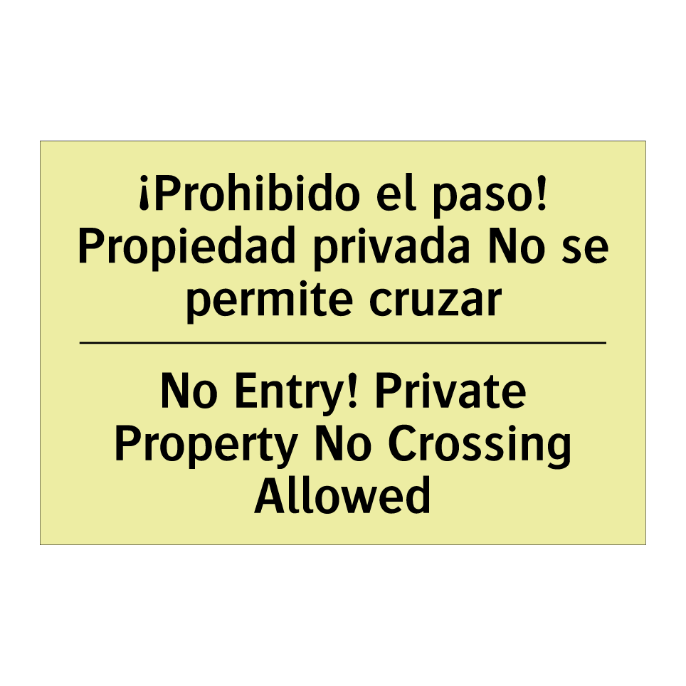 ¡Prohibido el paso! Propiedad privada No se permite cruzar - No Entry! Private Property No Crossing Allowed
