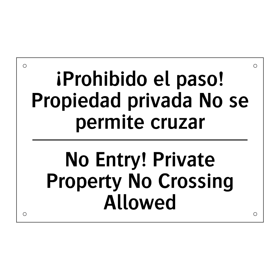 ¡Prohibido el paso! Propiedad privada No se permite cruzar - No Entry! Private Property No Crossing Allowed