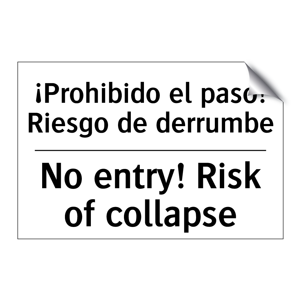 ¡Prohibido el paso! Riesgo de derrumbe - No entry! Risk of collapse