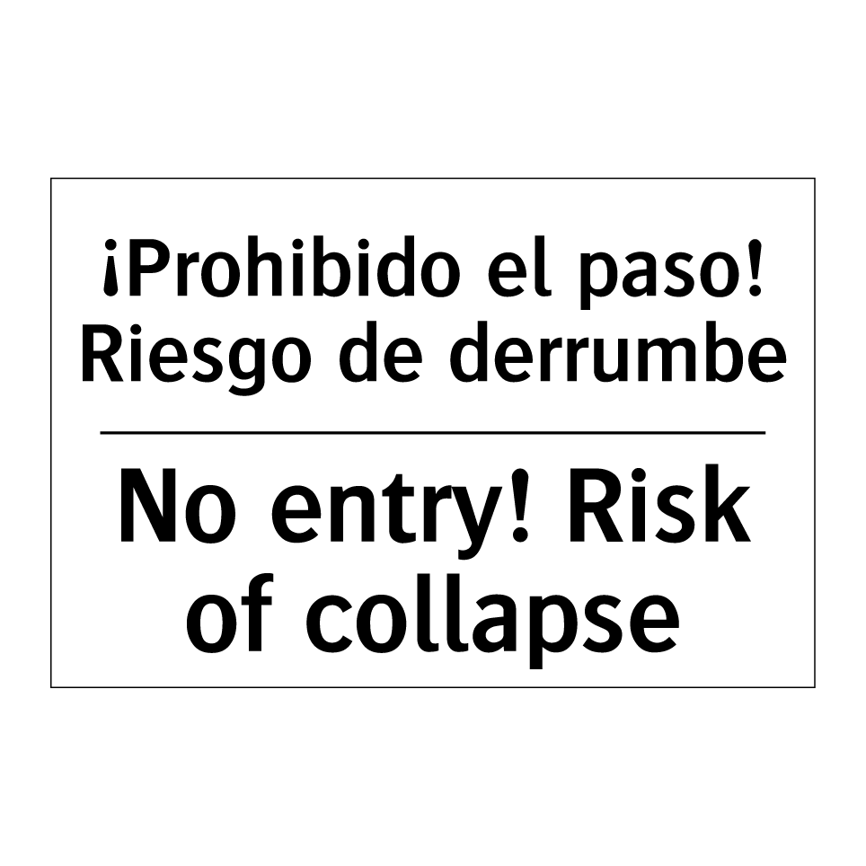 ¡Prohibido el paso! Riesgo de derrumbe - No entry! Risk of collapse