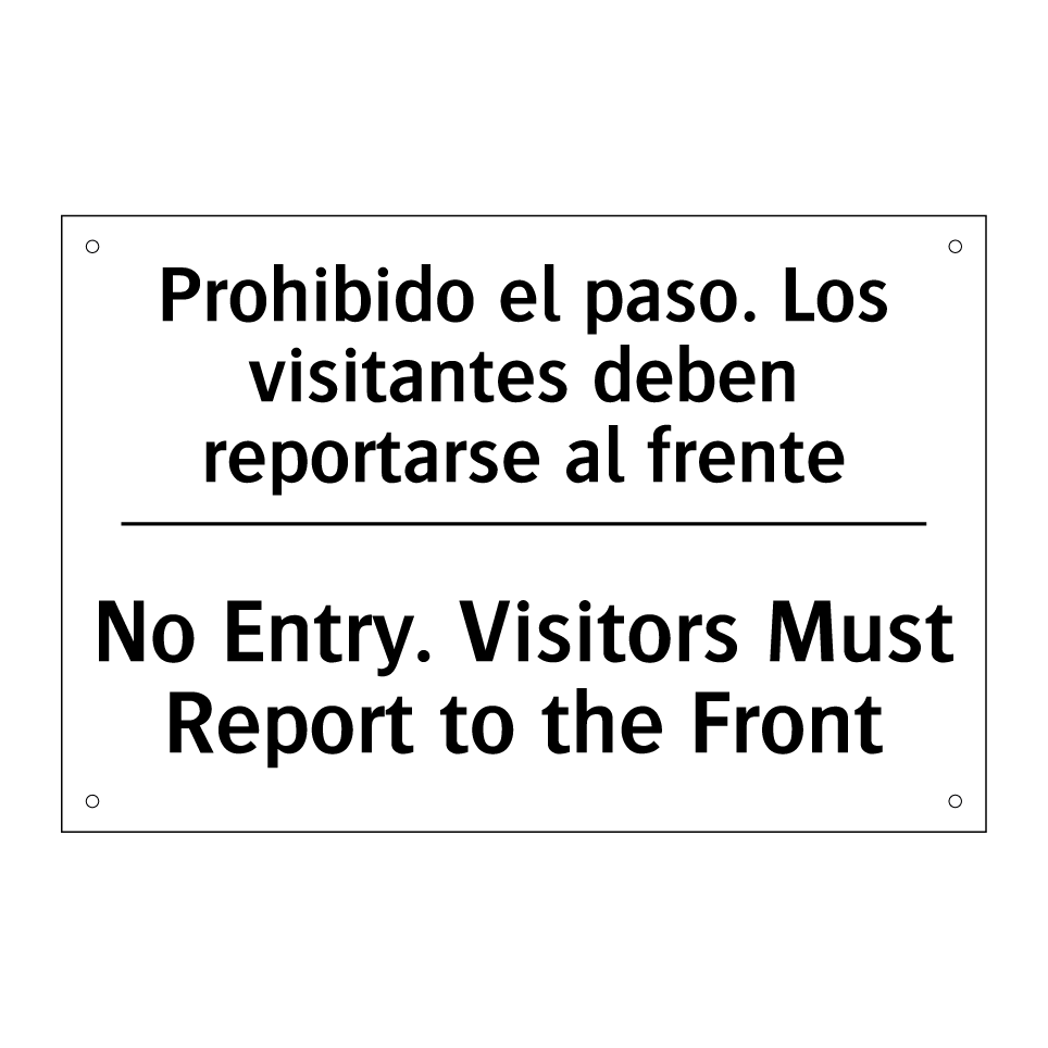 Prohibido el paso. Los visitantes deben reportarse al frente - No Entry. Visitors Must Report to the Front