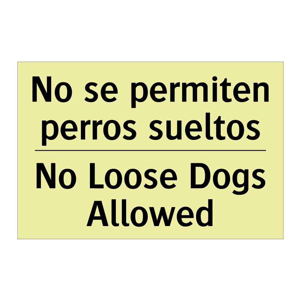 No se permiten perros sueltos - No Loose Dogs Allowed