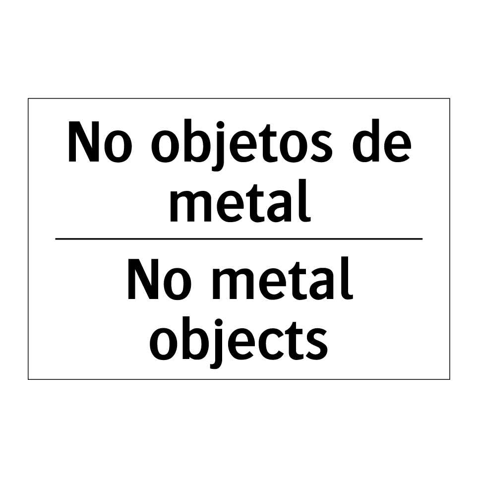 No objetos de metal - No metal objects