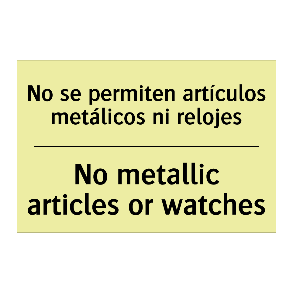 No se permiten artículos metálicos ni relojes - No metallic articles or watches