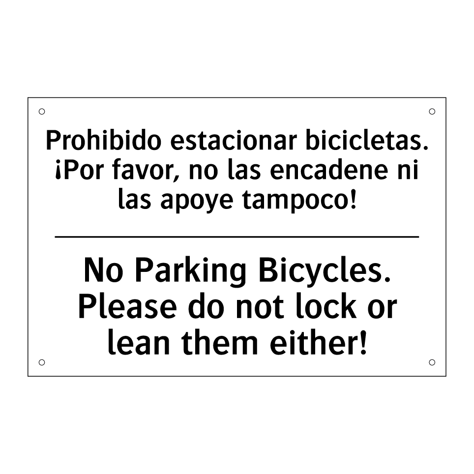 Prohibido estacionar bicicletas. ¡Por favor, no las encadene ni las apoye tampoco! - No Parking Bicycles. Please do not lock or lean them either!