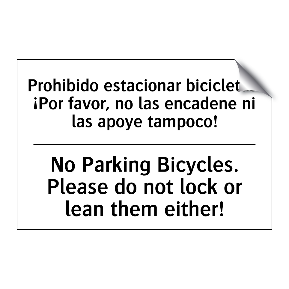 Prohibido estacionar bicicletas. ¡Por favor, no las encadene ni las apoye tampoco! - No Parking Bicycles. Please do not lock or lean them either!
