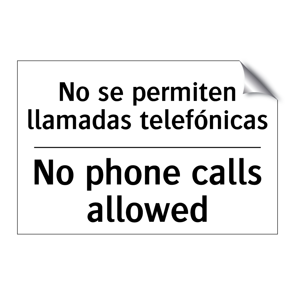 No se permiten llamadas telefónicas - No phone calls allowed