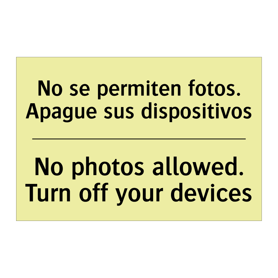 No se permiten fotos. Apague sus dispositivos - No photos allowed. Turn off your devices