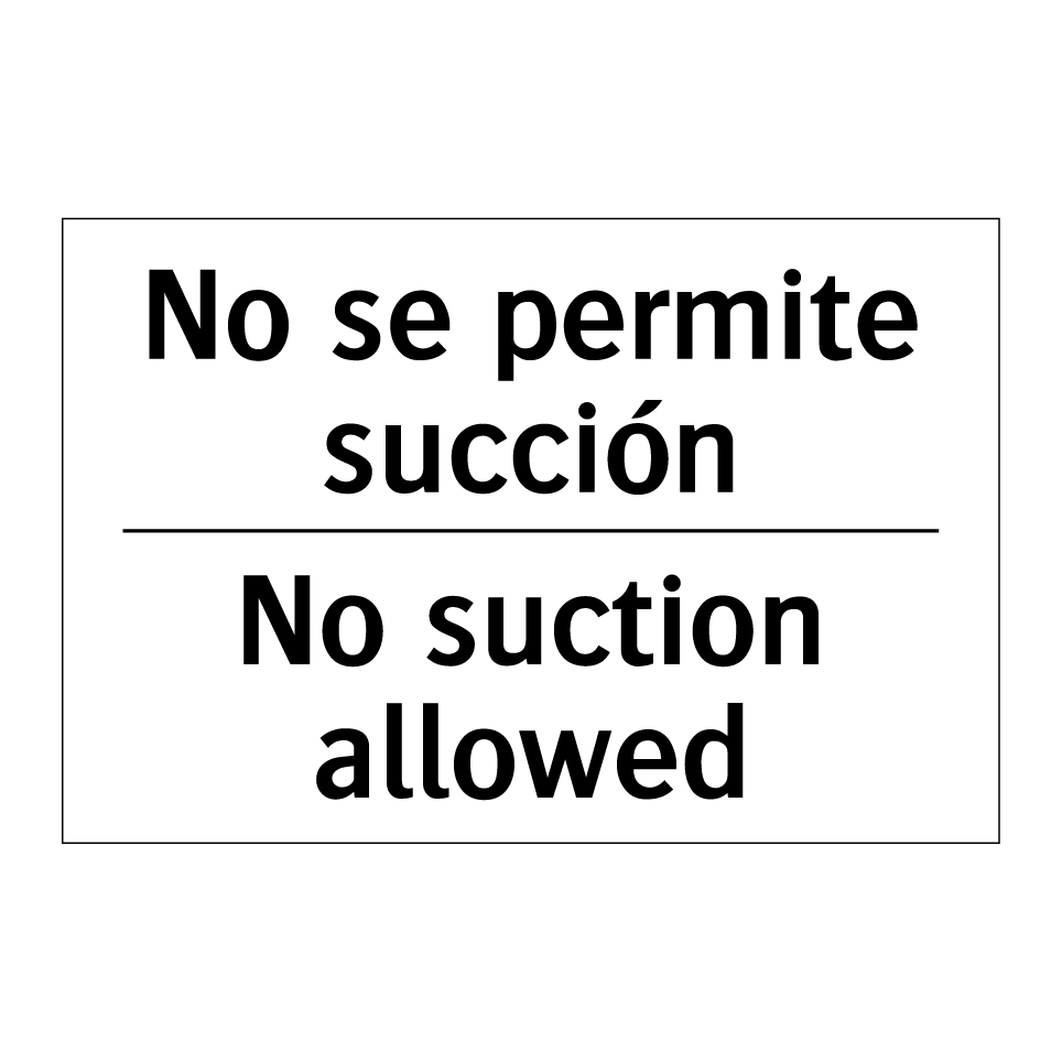 No se permite succión - No suction allowed