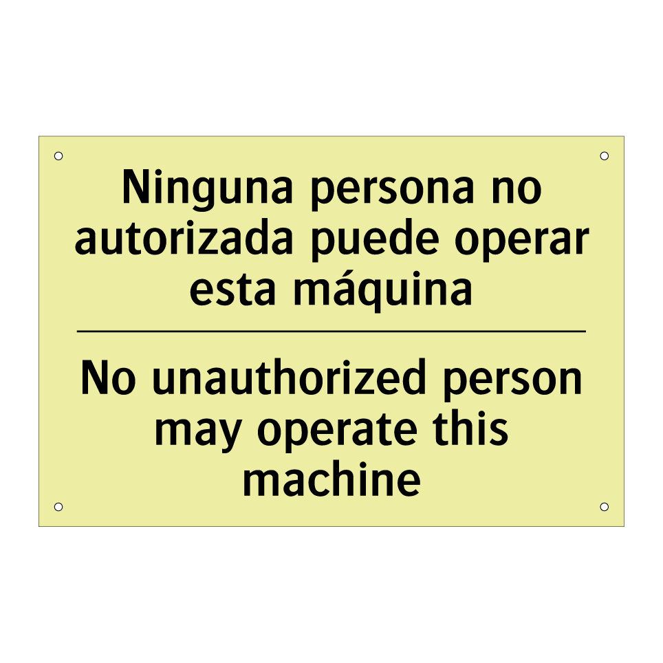 Ninguna persona no autorizada puede operar esta máquina - No unauthorized person may operate this machine