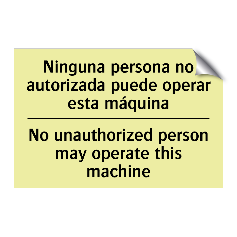 Ninguna persona no autorizada puede operar esta máquina - No unauthorized person may operate this machine