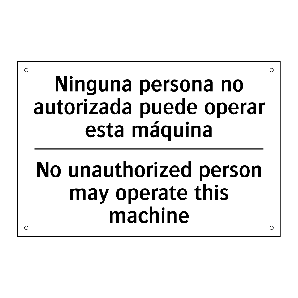 Ninguna persona no autorizada puede operar esta máquina - No unauthorized person may operate this machine