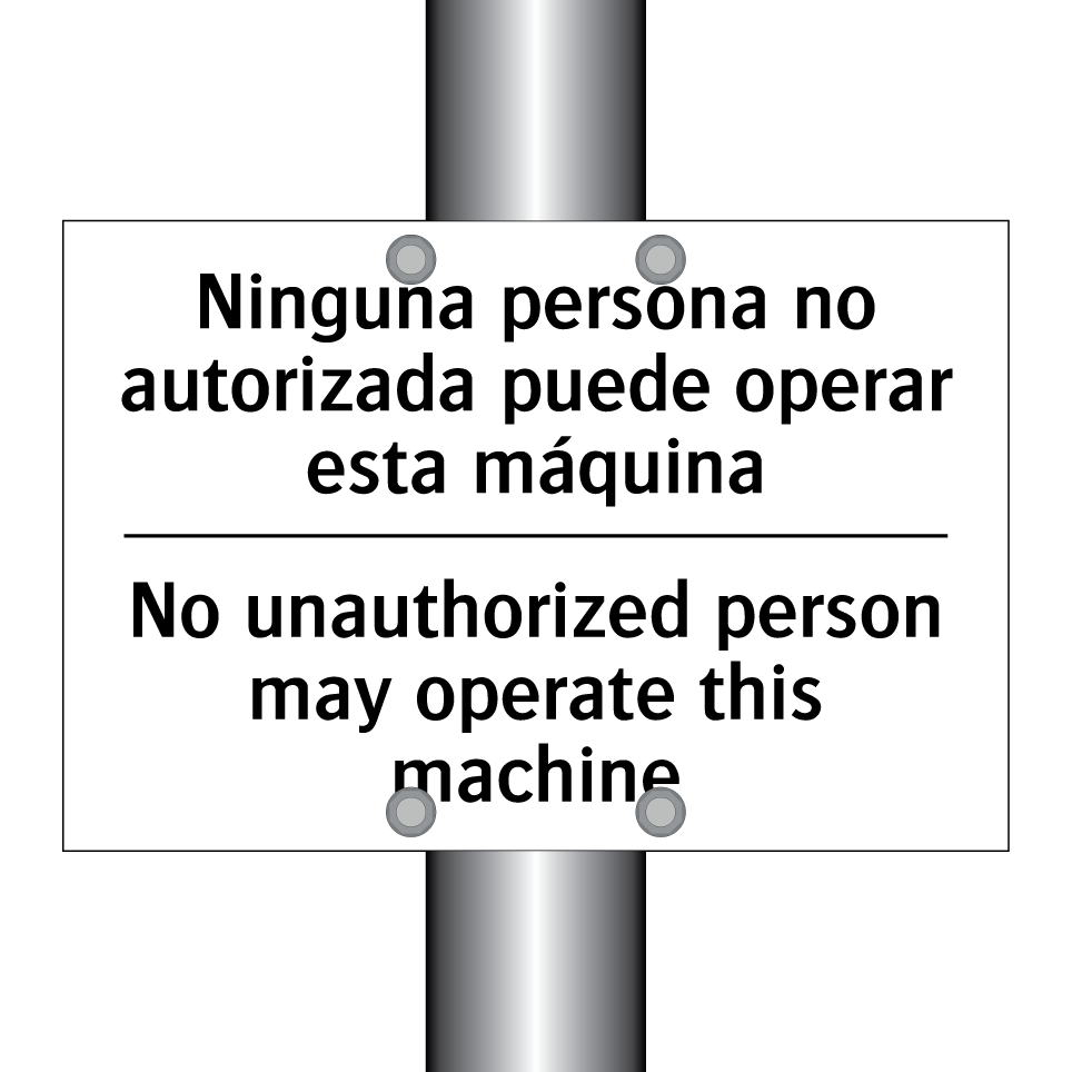 Ninguna persona no autorizada puede operar esta máquina - No unauthorized person may operate this machine