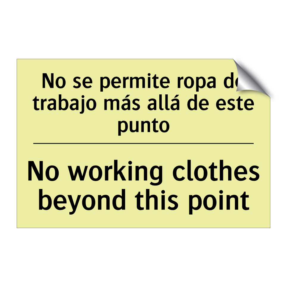 No se permite ropa de trabajo más allá de este punto - No working clothes beyond this point