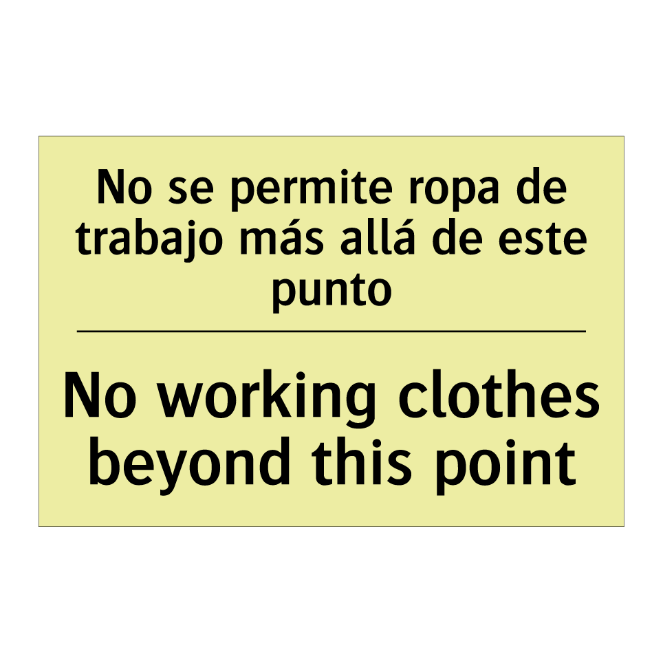 No se permite ropa de trabajo más allá de este punto - No working clothes beyond this point