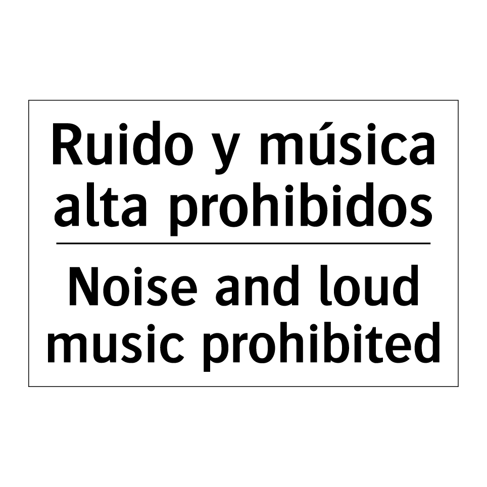 Ruido y música alta prohibidos - Noise and loud music prohibited