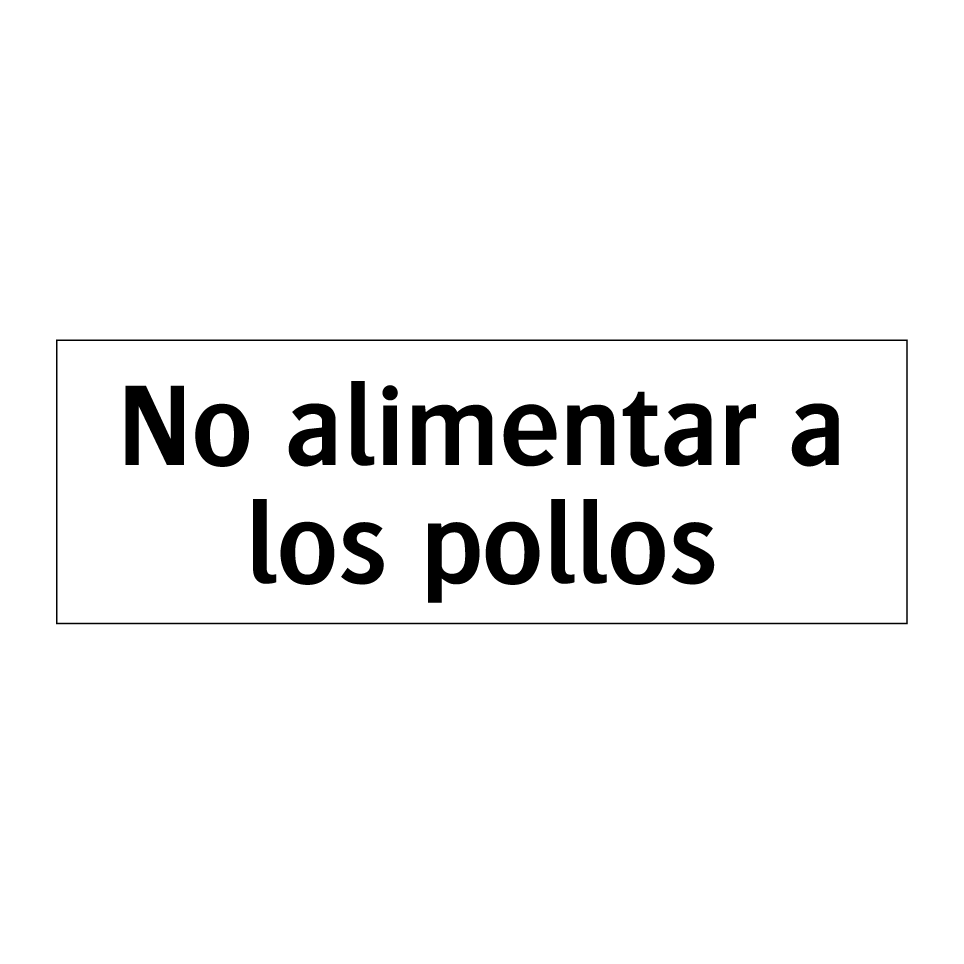 No alimentar a los pollos