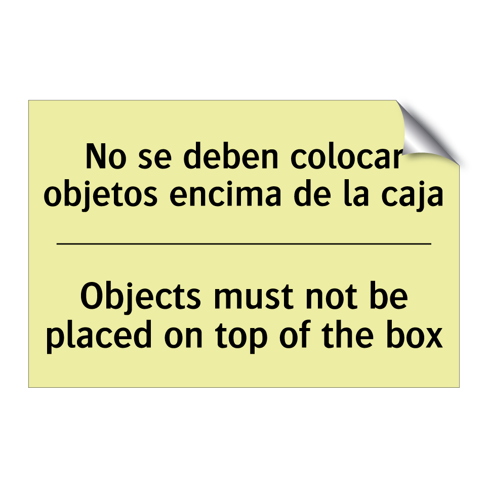 No se deben colocar objetos encima de la caja - Objects must not be placed on top of the box