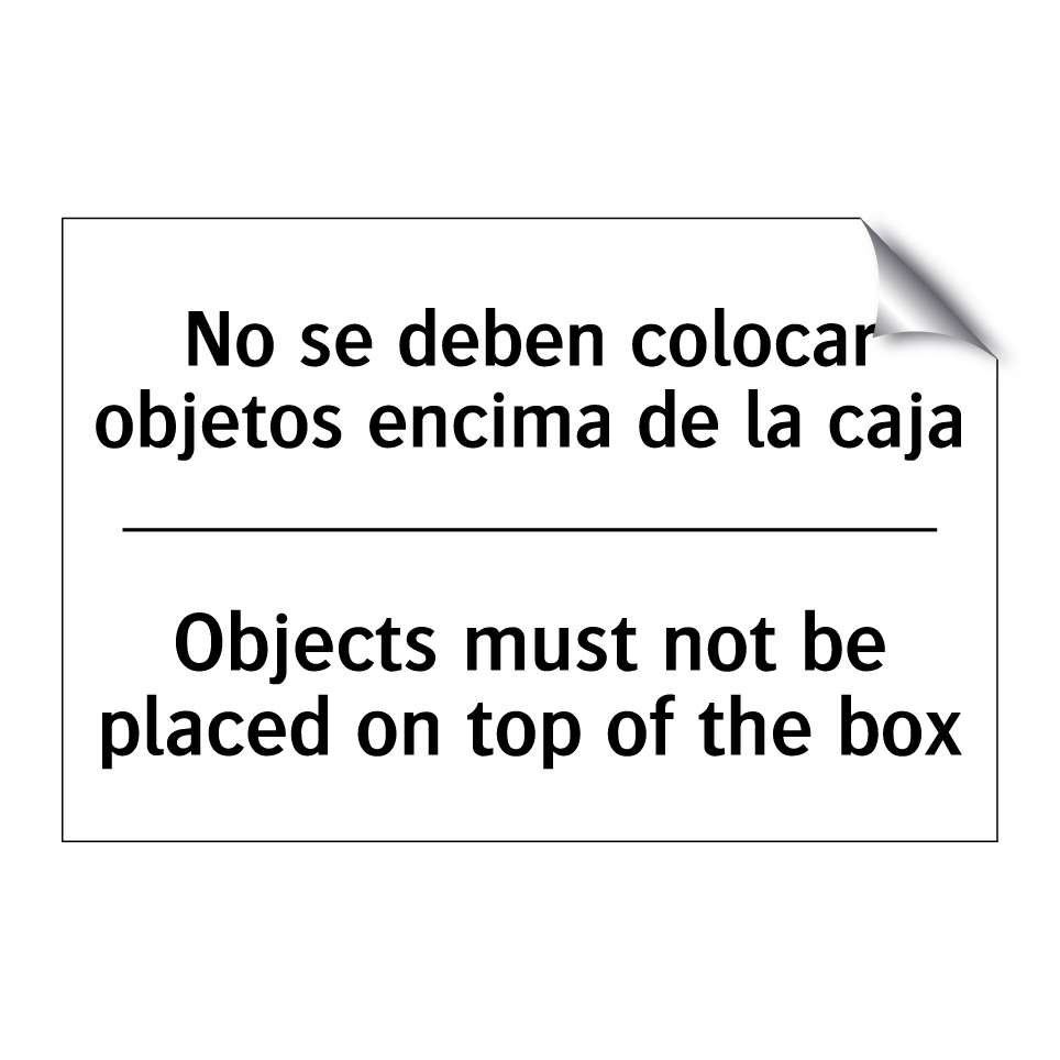No se deben colocar objetos encima de la caja - Objects must not be placed on top of the box