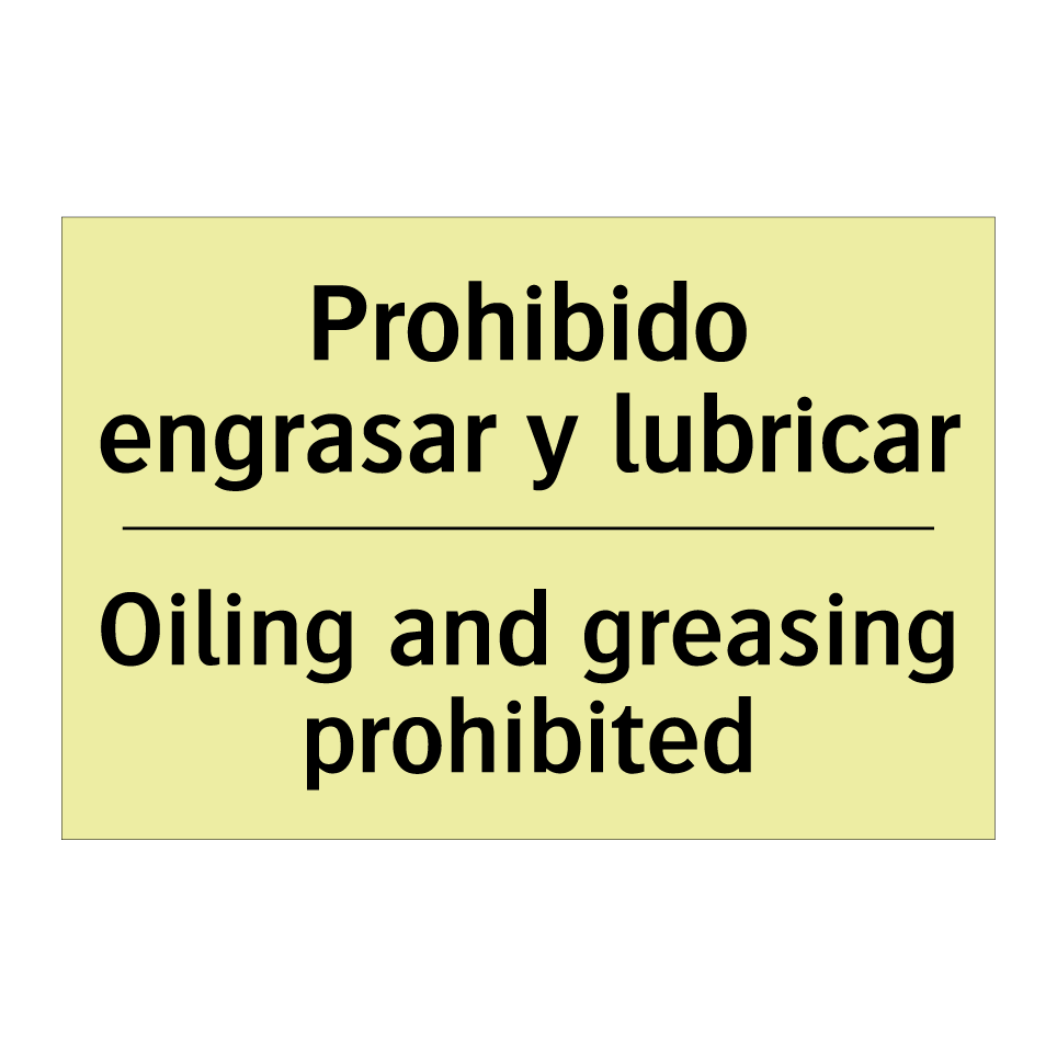 Prohibido engrasar y lubricar - Oiling and greasing prohibited