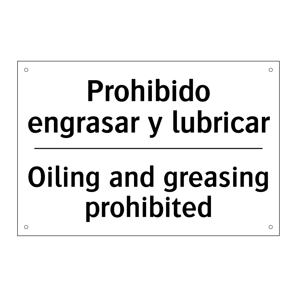 Prohibido engrasar y lubricar - Oiling and greasing prohibited