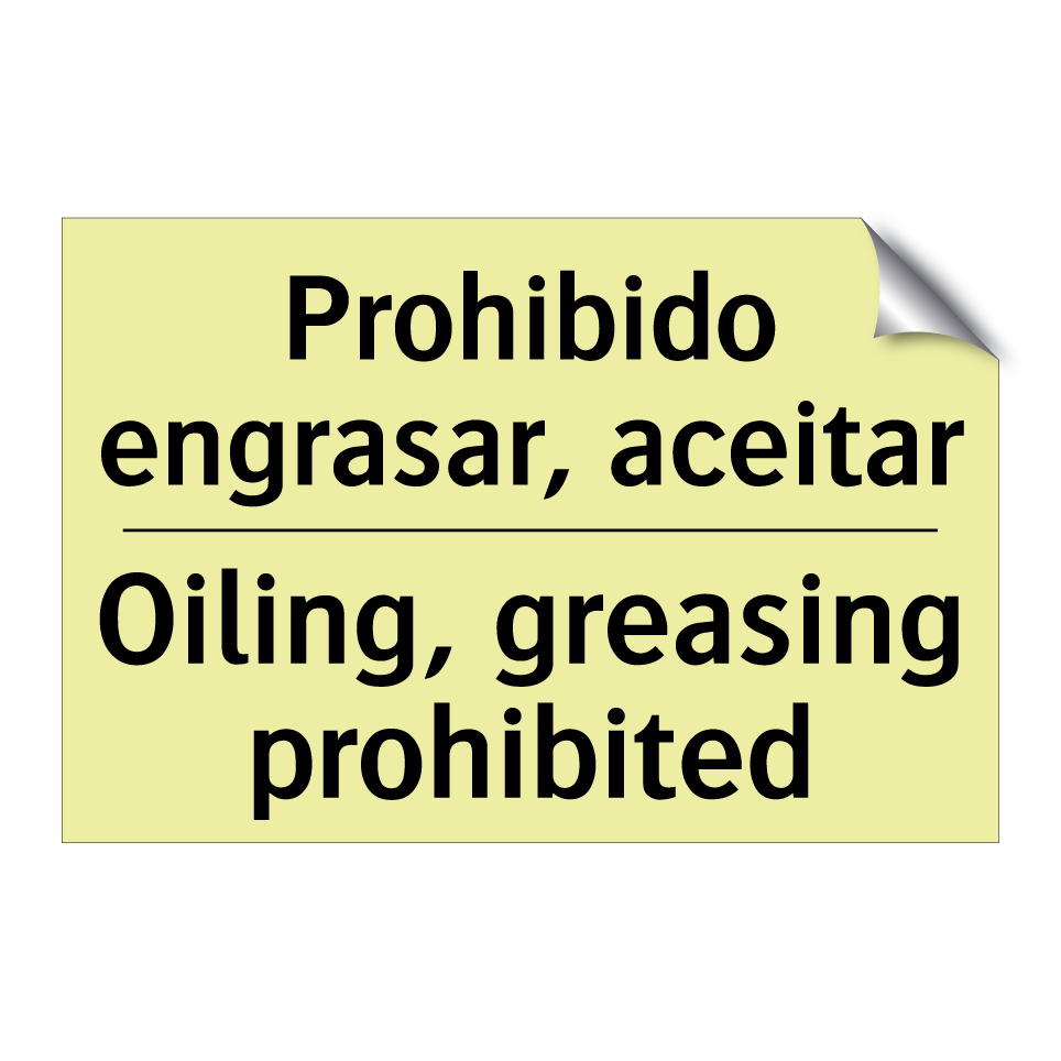 Prohibido engrasar, aceitar - Oiling, greasing prohibited