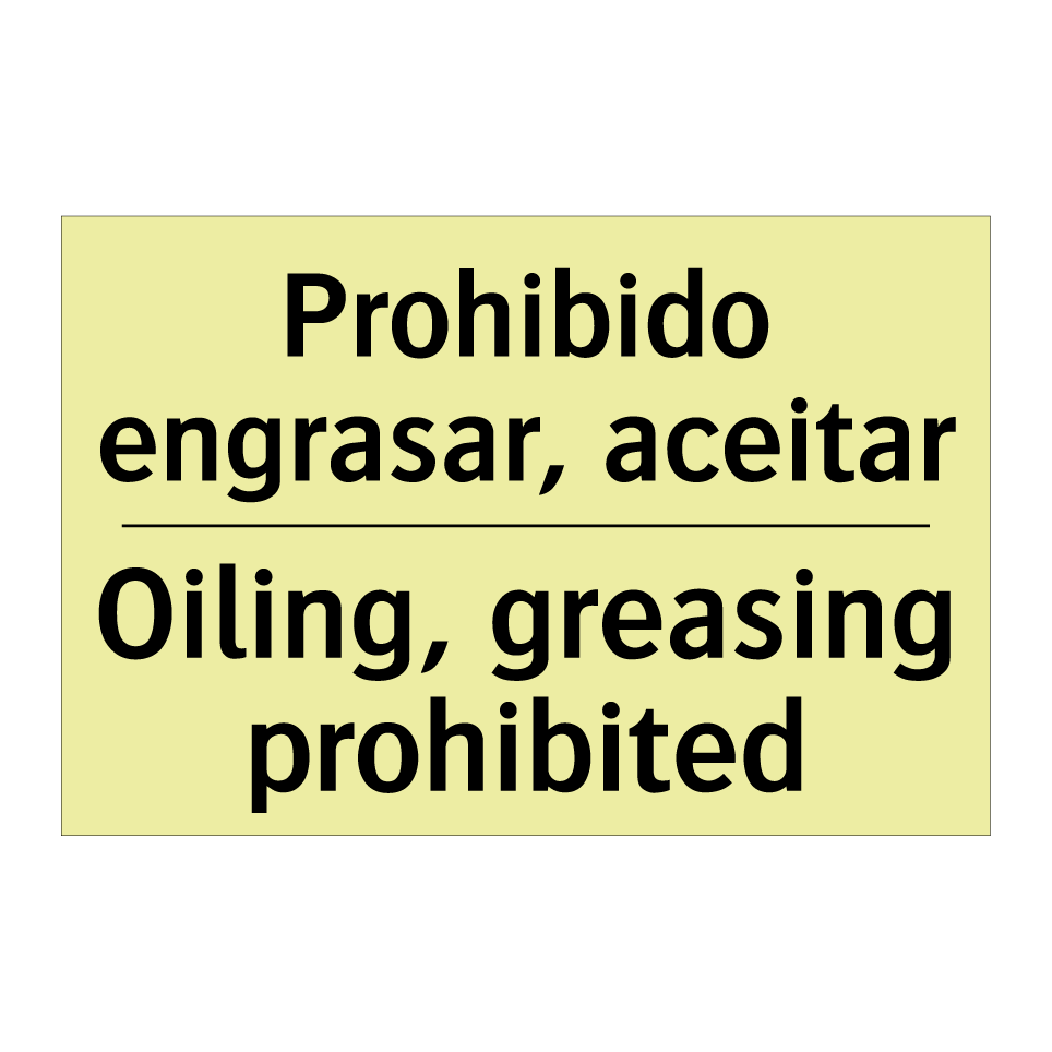 Prohibido engrasar, aceitar - Oiling, greasing prohibited