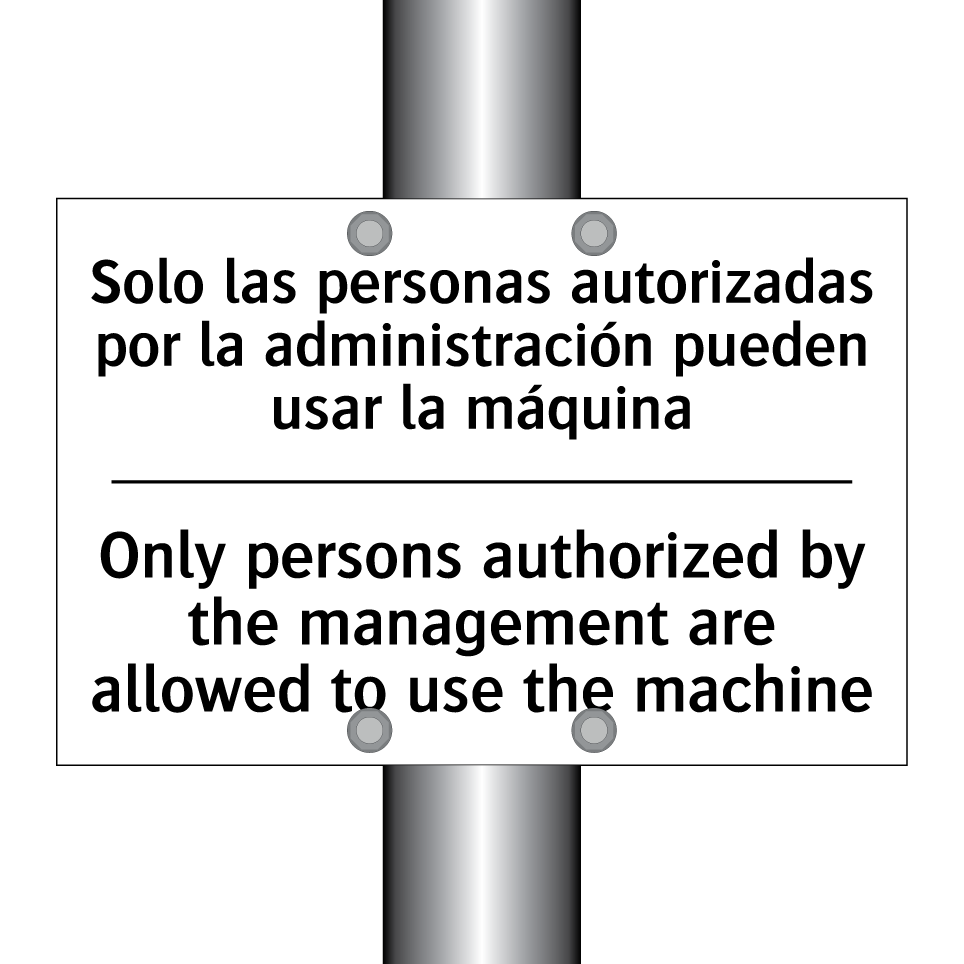 Solo las personas autorizadas por la administración pueden usar la máquina - Only persons authorized by the management are allowed to use the machine