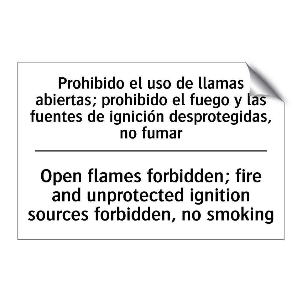 Prohibido el uso de llamas abiertas; prohibido el fuego y las fuentes de ignición desprotegidas, no fumar - Open flames forbidden; fire and unprotected ignition sources forbidden, no smoking
