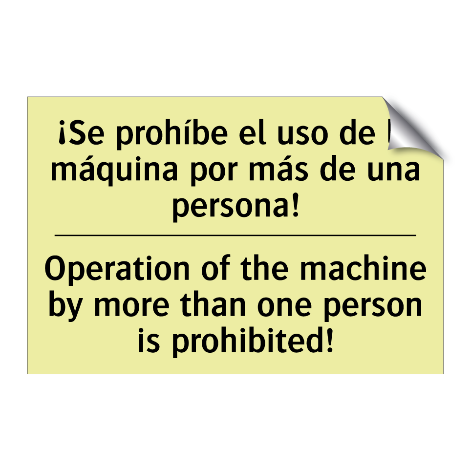 ¡Se prohíbe el uso de la máquina por más de una persona! - Operation of the machine by more than one person is prohibited!