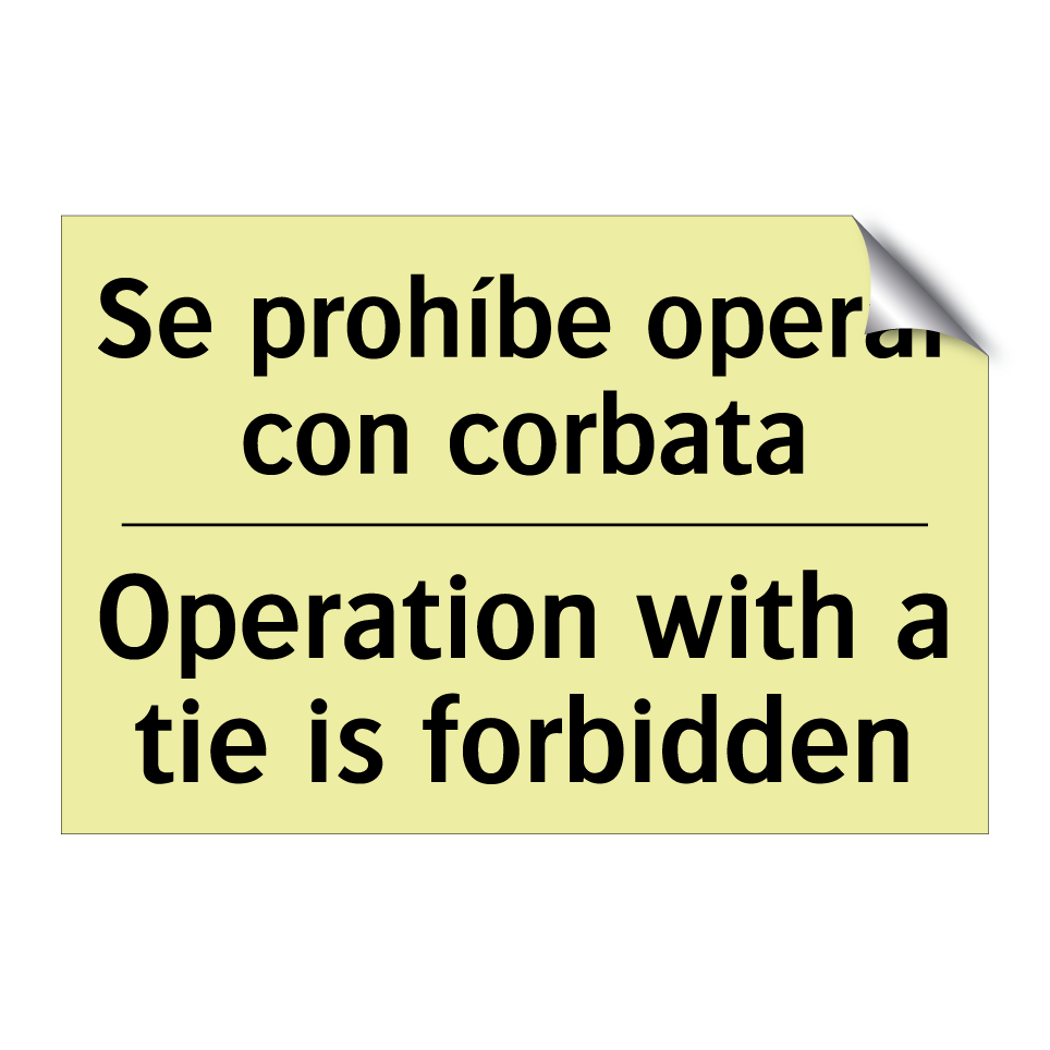 Se prohíbe operar con corbata - Operation with a tie is forbidden