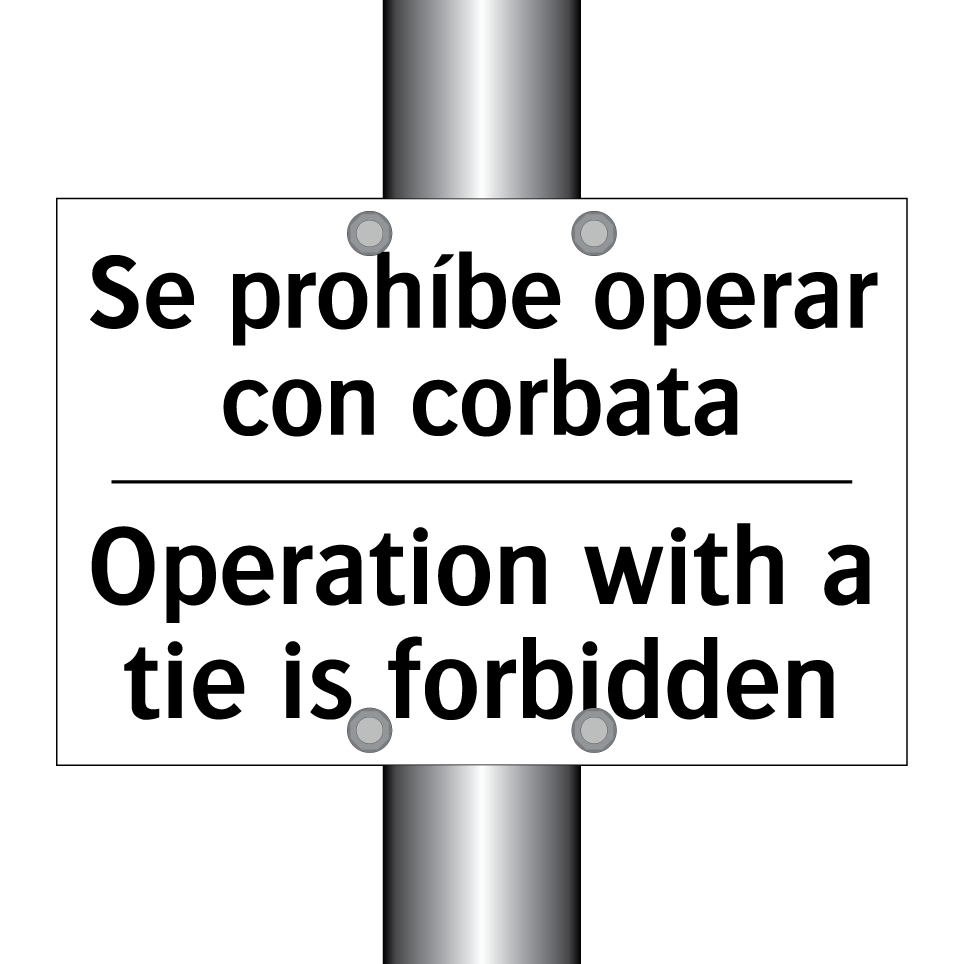 Se prohíbe operar con corbata - Operation with a tie is forbidden