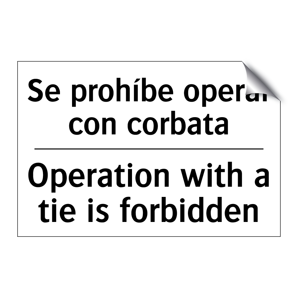 Se prohíbe operar con corbata - Operation with a tie is forbidden