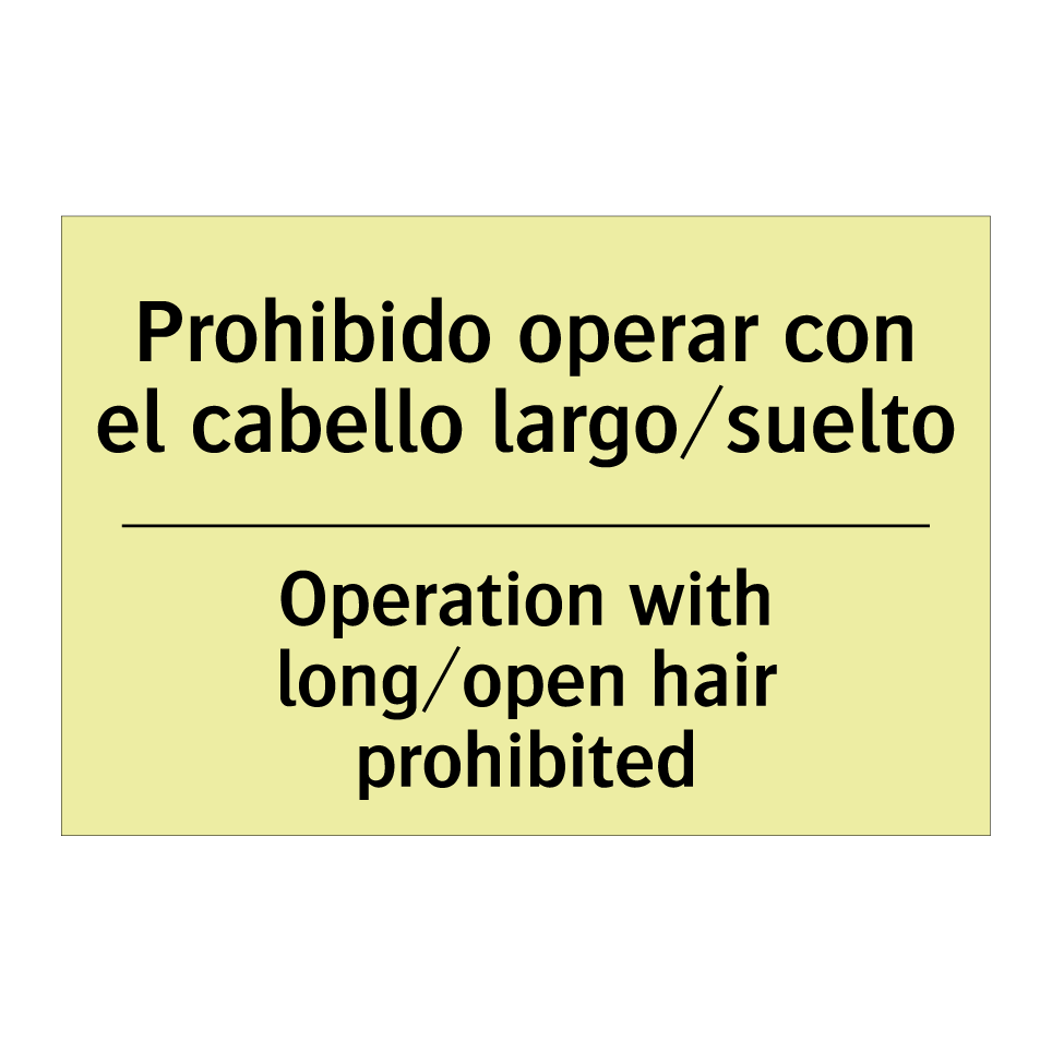 Prohibido operar con el cabello largo/suelto - Operation with long/open hair prohibited