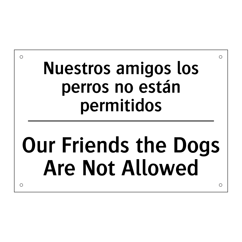 Nuestros amigos los perros no están permitidos - Our Friends the Dogs Are Not Allowed