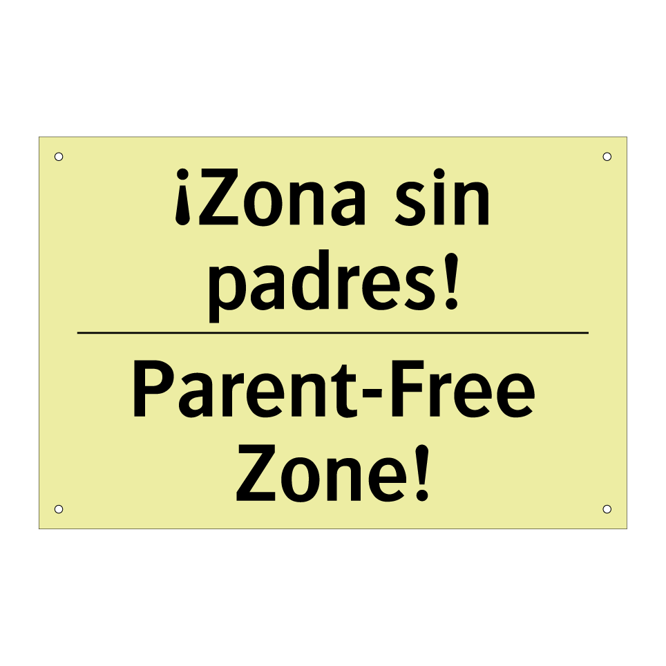 ¡Zona sin padres! - Parent-Free Zone!