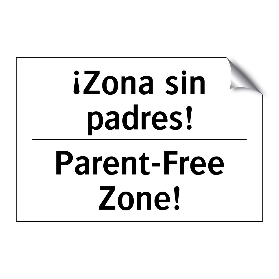 ¡Zona sin padres! - Parent-Free Zone!