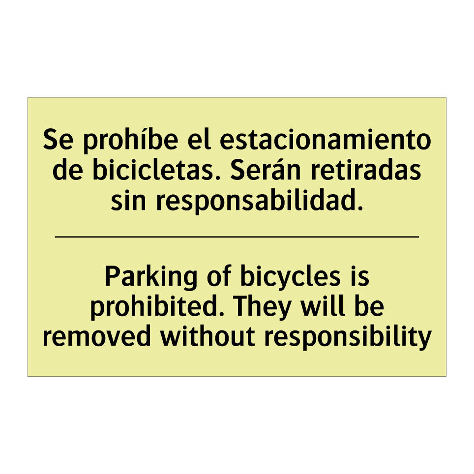 Se prohíbe el estacionamiento de bicicletas. Serán retiradas sin responsabilidad. - Parking of bicycles is prohibited. They will be removed without responsibility