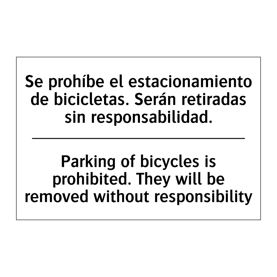 Se prohíbe el estacionamiento de bicicletas. Serán retiradas sin responsabilidad. - Parking of bicycles is prohibited. They will be removed without responsibility