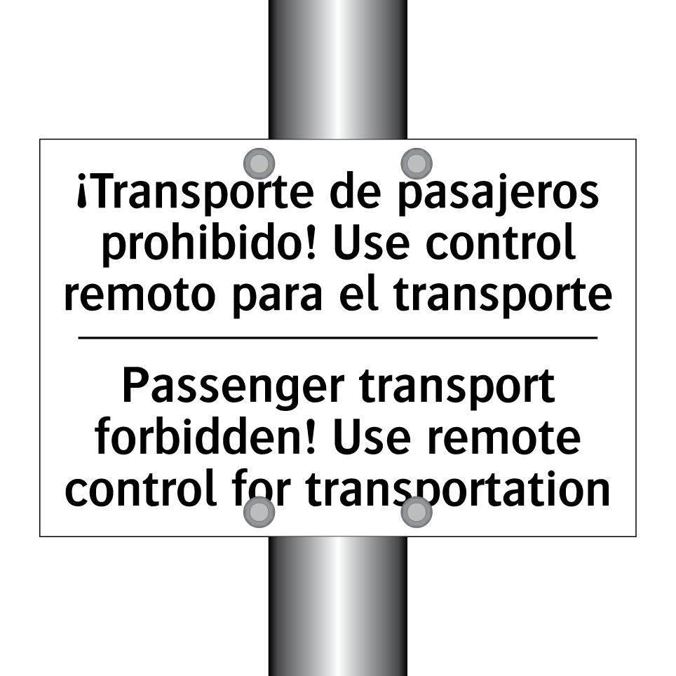 ¡Transporte de pasajeros prohibido! Use control remoto para el transporte - Passenger transport forbidden! Use remote control for transportation