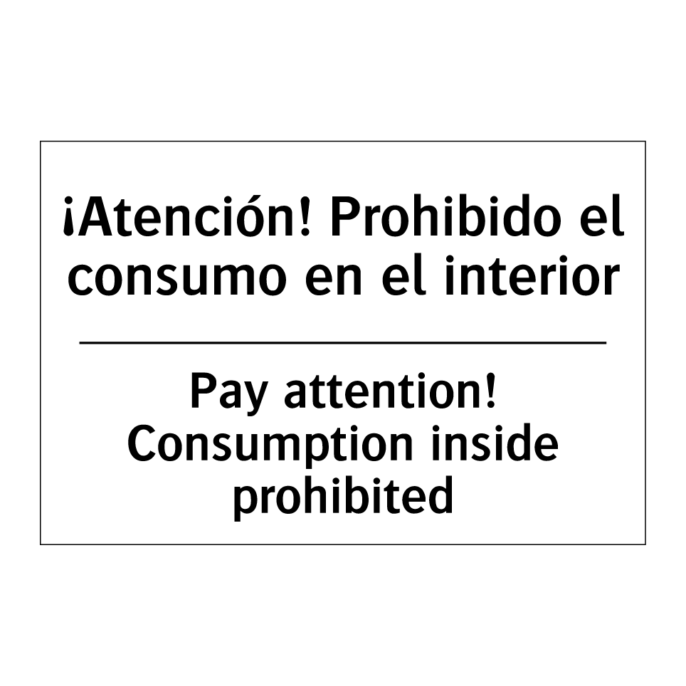 ¡Atención! Prohibido el consumo en el interior - Pay attention! Consumption inside prohibited
